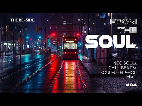 FROM THE SOUL .1 Neo Soul/Chill Beats/Soulful Hip-Hop Mix