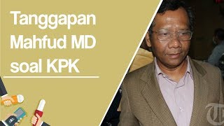 KPK Disebut Alat Sterilisasi Korup bagi Rezim Berkuasa, Mahfud MD Beri Tanggapan