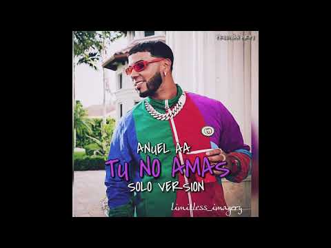 Anuel AA - Tú No Amas (Solo Version)