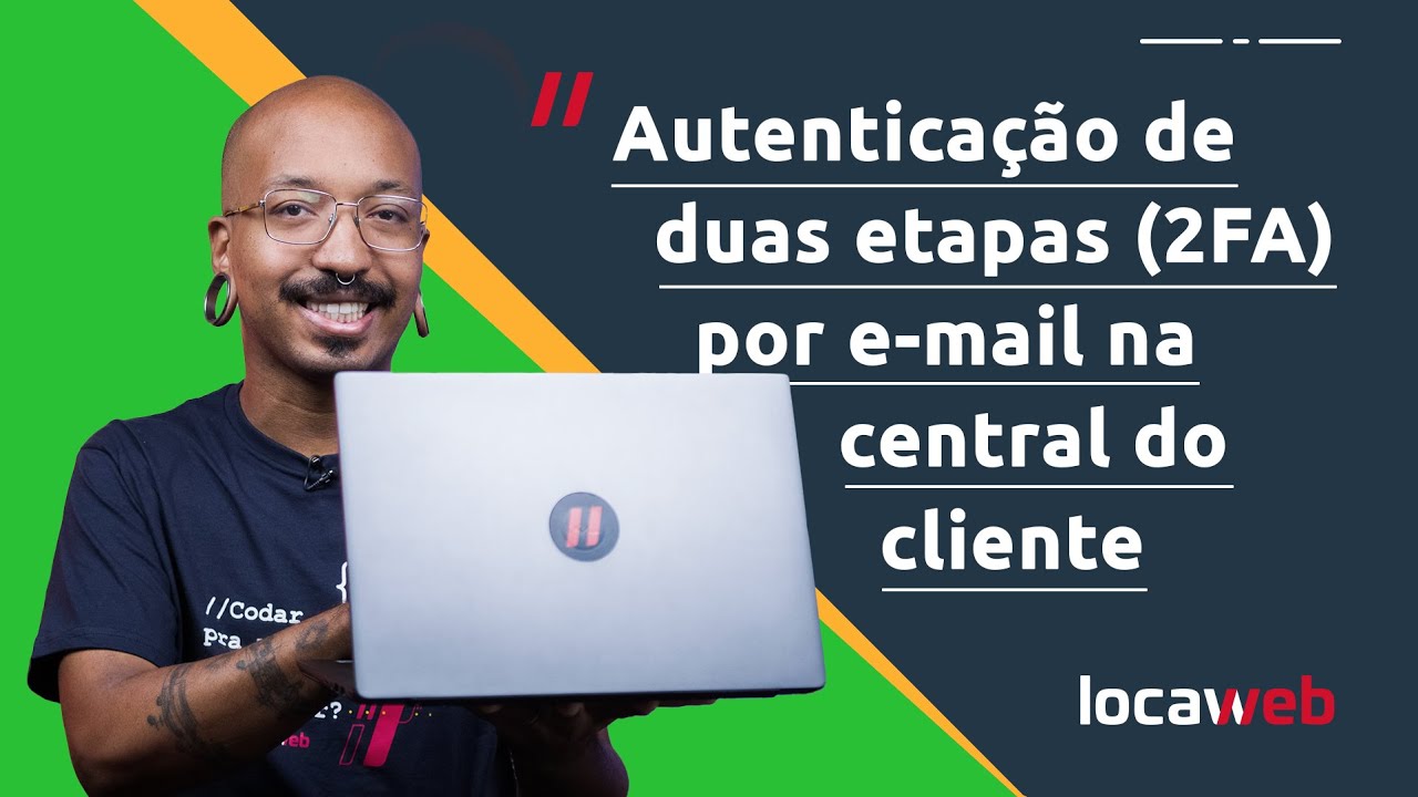 AUTENTICAÇÃO DE DUAS ETAPAS (2FA) por e-mail na Central do Cliente | Locaweb