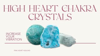 Unlocking Your Life with Crystals: Strengthen Your High Heart Chakra