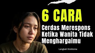 Download lagu 6 Cara Cerdas Merespons Ketika Wanita Tidak Menghargaimu mp3
