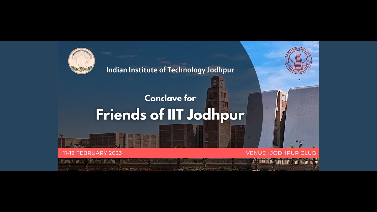 Conclave for Friends of IIT Jodhpur | Day 01 | 11th February 2023