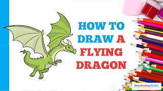 How to Draw a Flying Dragon: Easy Step by Step Drawing Tutorial for Beginners