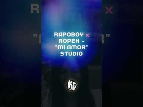 Rapoboy ❌ Ropex — Mi Amor (Ακυκλοφόρητο)
