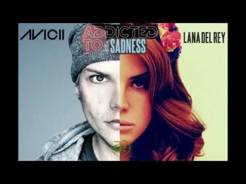 Avicii ft. Audra Mae vs. Lana Del Ray - Addicted To Sadness