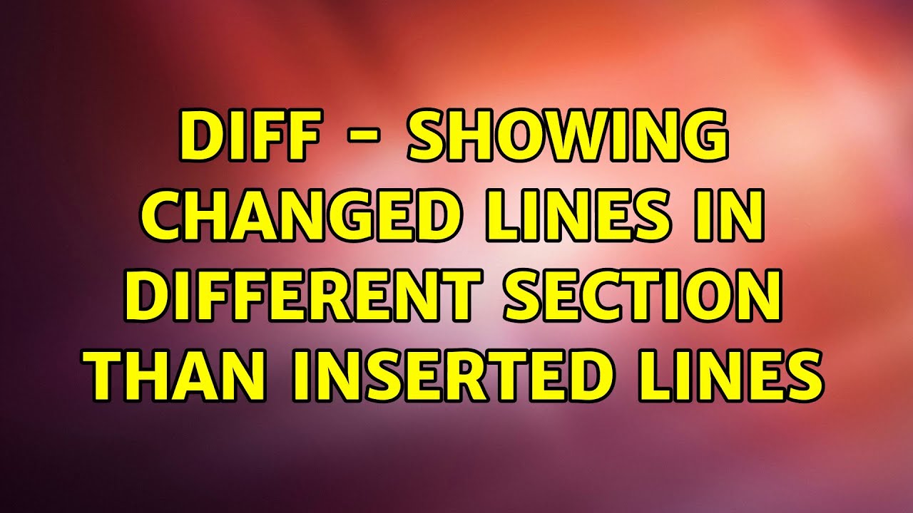 diff - showing changed lines in different section than inserted lines