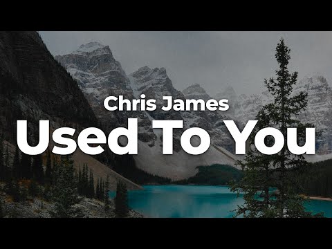 Chris James - Used To You (Letra/Lyrics) | Official Music Video