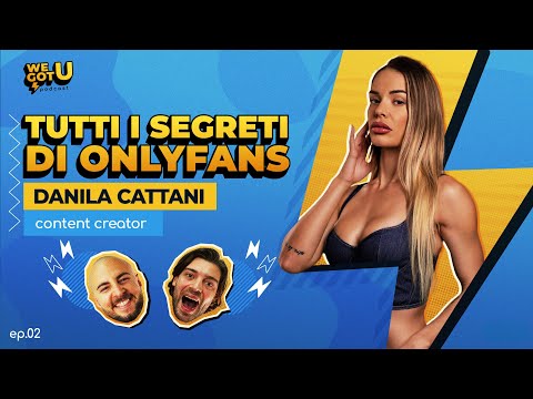 Ep. 2 Tutti i segreti di OnlyFans con Danila Cattani - WE GOT U Podcast