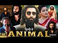 Animal Full Movie In Hindi 2024 Ranbir Kapoor Rashmika M Anil K Bobby D Sandeep Vanga