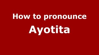 How to pronounce Ayotita