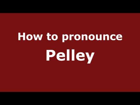 How to Pronounce Pelley - PronounceNames.com