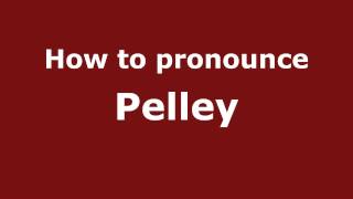 How to pronounce Pelley