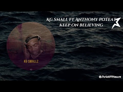 KG Smallz - Keep On Believing Ft Anthony Poteat