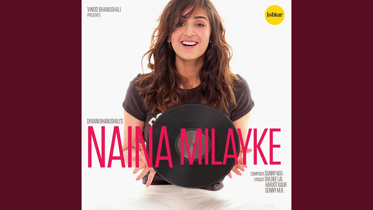 Naina Milayke Lyrics | Dhvani Bhanushali