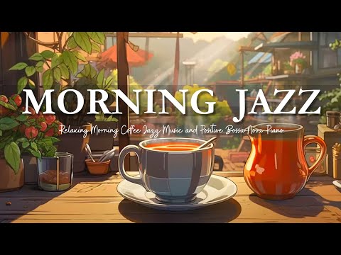 Morning Jazz Relaxing Music☕Soft Jazz Music & Bossa Nova Piano to Upbeat Your Mood and Focus