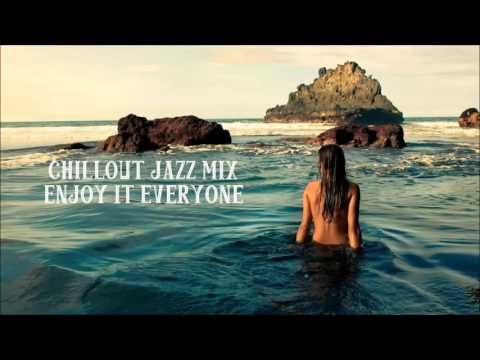 Just Relax Chillout Jazz Mix