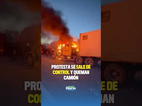 🚚🔥PROTESTA SE SALE DE CONTROL Y QUEMAN CAMIÓN