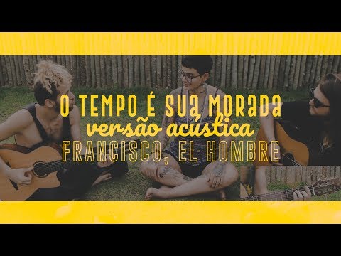 O Tempo É Sua Morada - Francisco, el Hombre