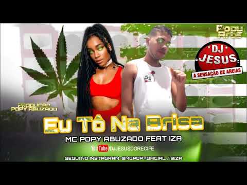 MC POPY ABUZADO FEAT IZA - EU TÔ NA BRISA - MÚSICA NOVA - LANÇAMENTO - DJ JESUS