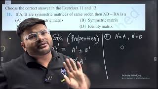 11.If A, B are symmetric matrices of same order, then AB − BA is a A. Skew symmetric matrix B.