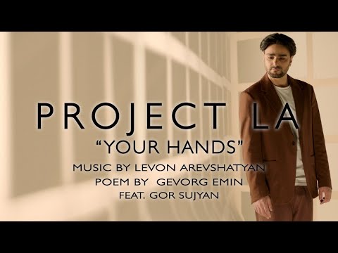 “YOUR HANDS” («Քո ձեռքերը») by PROJECT LA