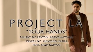 PROJECT LA - Your Hands (Քո ձեռքերը) (2023)
