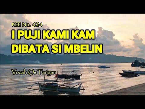 I Puji Kami Kam Dibata Si Mbelin (KEE No. 424)