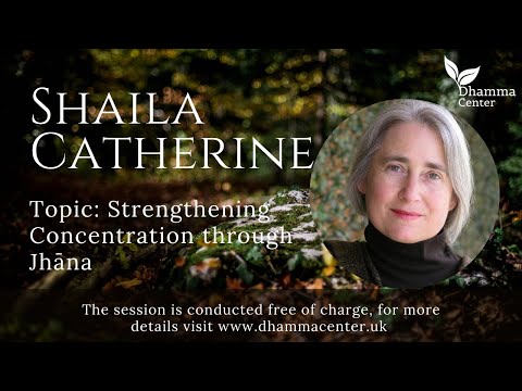 How to Strengthen Concentration thought Jhāna w/ Shaila Catherine