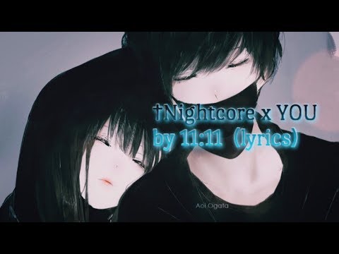 †Nightcore x YOU by 11:11 (lyrics)