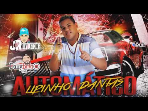 MC LIPINHO DANTAS - AUTOMÁTICO - MUSICA NOVA 2017