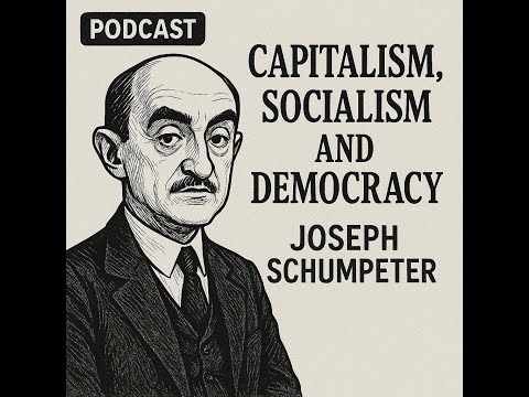 Joseph Schumpeter: Capitalism, socialism and democracy  (1942) - Episode 2