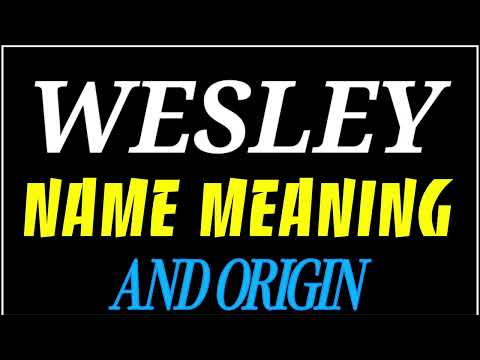 What does the name WESLEY mean | WESLEY meaning in english | Meaning of name WESLEY