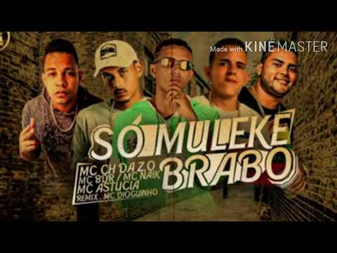 MC CH DA ZO, BDR, MC NAIK,REMIX MC DIOGUINHO - SO MULEQUE BRABO 24 POR 48