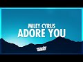 Miley Cyrus - Adore You (Lyrics) | when you say you love me know I love you more (432Hz)