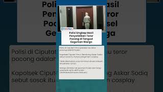 Hasil Penyelidikan Polisi soal Teror Pocong di Tangsel, Warga Diimbau Tetap Waspada