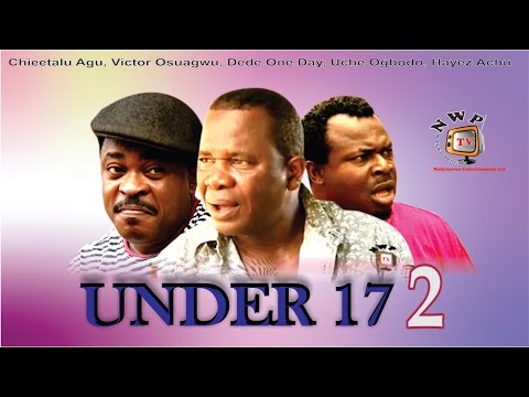 Under17 2   -  Nigerian Nollywood Movie