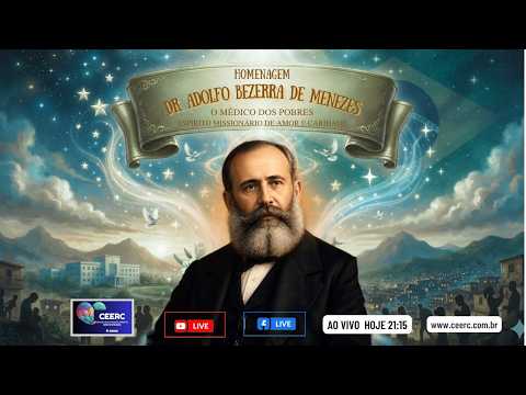 DR. ADOLFO BEZERRA DE  MENEZES - HOMENAGEM - VIBRAÇÕES 30/08/2026