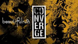 Converge - &quot;Beautiful Ruin&quot; (Full Album Stream)