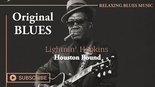 🎵 Lightnin' Hopkins - Houston Bound [Relaxing Blues Music 2023]