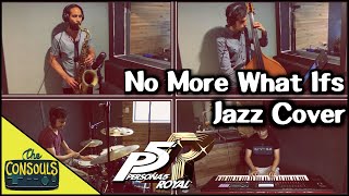 No More What Ifs (Persona 5 Royal) Jazz Cover - The Consouls
