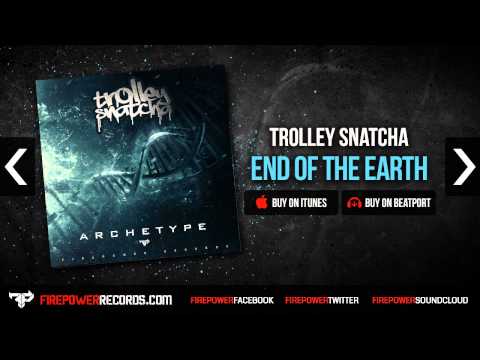 Trolley Snatcha - End Of The Earth