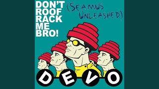 Don&#39;t Roof Rack Me Bro! (Seamus Unleashed)