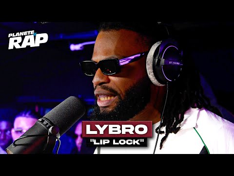 [EXCLU] Lybro - Lip lock #PlanèteRap