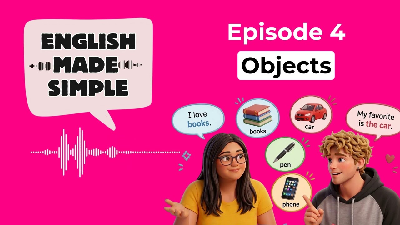 English Made Simple Podcast: Episode 4 - Objects