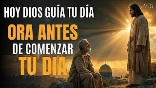 Dios Guía y Bendice tu Día Hoy | Oración Poderosa de la Mañana
