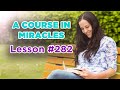 A Course In Miracles - Lesson 282