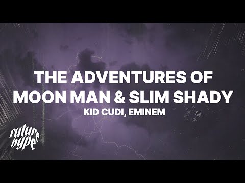Kid Cudi - The Adventures Of Moon Man & Slim Shady (Lyrics) ft. Eminem