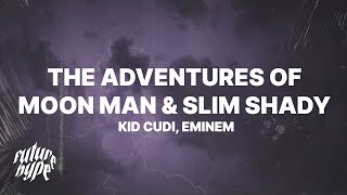 Kid Cudi - The Adventures Of Moon Man &amp; Slim Shady (Lyrics) ft. Eminem