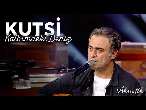 Kutsi - Kalbimdeki Deniz (Akustik)
